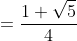 =\frac{1+\sqrt5}{4}