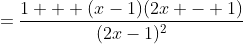 =\frac{1 + (x-1)(2x - 1)}{(2x-1)^2}