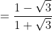 =\frac{1-\sqrt{3}}{1+\sqrt{3}}