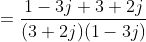 =\frac{1-3j+3+2j}{(3+2j)(1-3j)}