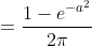 =\frac{1-e^{-a^2}}{2\pi}