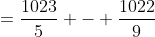 =\frac{1023}{5} - \frac{1022}{9}