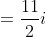 =\frac{11}{2}i