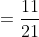 =\frac{11}{21}