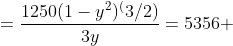 =\frac{1250(1-y^2)^(3/2)}{3y}=5356 