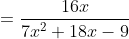 =\frac{16x}{7x^2+18x-9}