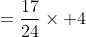 =\frac{17}{24}\times 4