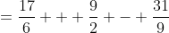 =\frac{17}6 + \frac92 - \frac{31}9