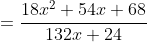=\frac{18x^2+54x+68}{132x+24}