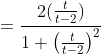 =\frac{2(\frac{t}{t-2})}{1+\left(\frac{t}{t-2}\right)^2}