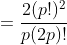 =\frac{2(p!)^{2}}{p(2p)!}