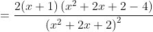 =\frac{2(x+1)\left(x^2+2x+2-4\right)}{\left(x^2+2x+2\right)^2}