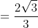 =\frac{2\sqrt3}{3}