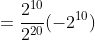 =\frac{2^{10}}{2^{20}}(-2^{10})