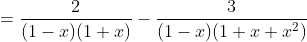 =\frac{2}{(1-x)(1+x)}-\frac{3}{(1-x)(1+x+x^2)}