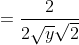 =\frac{2}{2\sqrt{y}\sqrt{2}}