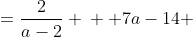 \begin{align*}  \frac{7}{3+a}&=\frac{2}{a-2} \\  7a-14 &=6+2a\\ 5a&=20\text{ subtract 2a and add 14} \\ a&=4\end{align*}