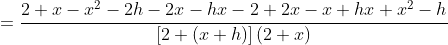 =\frac{2+x-x^2-2h-2x-hx-2+2x-x+hx+x^2-h}{\left[2+(x+h)\right](2+x)}