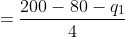 =\frac{200-80-q_1}{4}