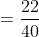 =\frac{22}{40}