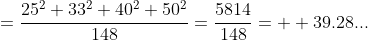 =\frac{25^2+33^2+40^2+50^2}{148}=\frac{5814}{148}=  39.28...