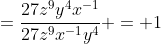 =\frac{27z^9y^4x^{-1}}{27z^9x^{-1}y^4} = 1