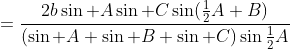 =\frac{2b\sin A\sin C\sin(\tfrac12A+B)}{(\sin A+\sin B+\sin C)\sin\tfrac12A}