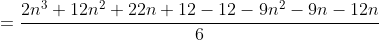 =\frac{2n^3+12n^2+22n+12-12-9n^2-9n-12n}{6}