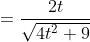 =\frac{2t}{\sqrt{4t^2+9}}