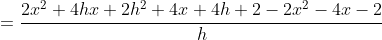 =\frac{2x^2+4hx+2h^2+4x+4h+2-2x^2-4x-2}{h}