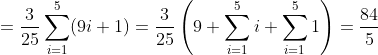 =\frac{3}{25}\sum_{i=1}^5(9i+1)=\frac3{25}\left(9 \sum_{i=1}^5i+\sum_{i=1}^51\right)=\frac{84}5