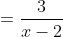 =\frac{3}{x-2}