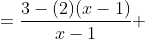 =\frac{3-(2)(x-1)}{x-1} 