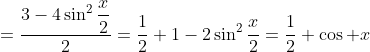 =\frac{3-4\sin^2\displaystyle\frac{x}{2}}{2}=\frac{1}{2}+1-2\sin^2\frac{x}{2}=\frac{1}{2}+\cos x