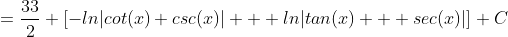 =\frac{33}{2} [-ln|cot(x)+csc(x)| + ln|tan(x) + sec(x)|]+C