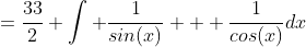 =\frac{33}{2} \int \frac{1}{sin(x)} + \frac{1}{cos(x)}dx