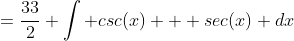 =\frac{33}{2} \int csc(x) + sec(x) dx