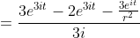 =\frac{3e^{3it}-2e^{3it}-\frac{3e^{it}}{r^2}}{3i}