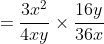 =\frac{3x^2}{4xy}\times\frac{16y}{36x}