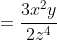 =\frac{3x^2y}{2z^4}