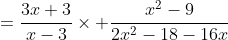 =\frac{3x+3}{x-3}\times \frac{x^2-9}{2x^2-18-16x}