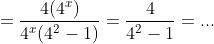 =\frac{4(4^{x})}{4^{x}(4^{2}-1)}=\frac{4}{4^{2}-1}=...