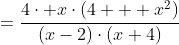 =\frac{4\cdot x\cdot\left(4 + x^2\right)}{(x-2)\cdot(x+4)}
