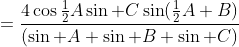=\frac{4\cos\tfrac12A\sin C\sin(\tfrac12A+B)}{(\sin A+\sin B+\sin C)}