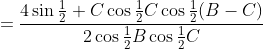 =\frac{4\sin\tfrac12 C\cos\tfrac12C\cos\tfrac12(B-C)}{2\cos\tfrac12B\cos\tfrac12C}