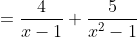 =\frac{4}{x-1}+\frac{5}{x^2-1}