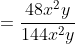 =\frac{48x^2y}{144x^2y}