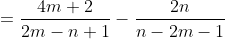 =\frac{4m+2}{2m-n+1}-\frac{2n}{n-2m-1}