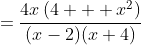 =\frac{4x\left(4 + x^2\right)}{(x-2)(x+4)}