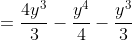=\frac{4y^3}{3}-\frac{y^4}{4}-\frac{y^3}{3}